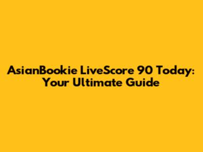 AsianBookie LiveScore 90 Today: Your Ultimate Guide