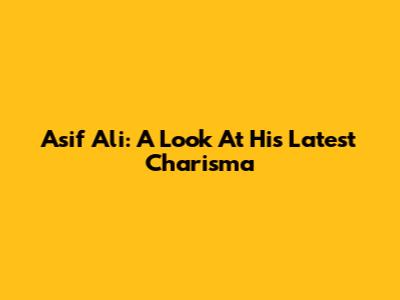 Asif Ali: A Look At His Latest Charisma