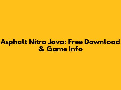 Asphalt Nitro Java: Free Download & Game Info