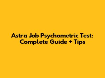 Astra Job Psychometric Test: Complete Guide + Tips