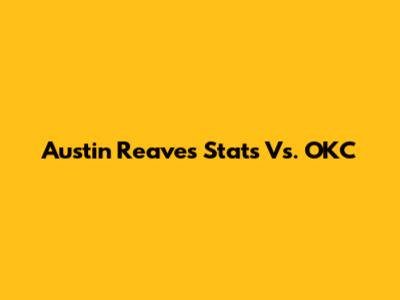 Austin Reaves' Stats Vs. OKC