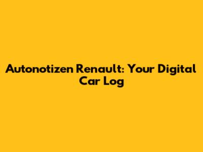 Autonotizen Renault: Your Digital Car Log