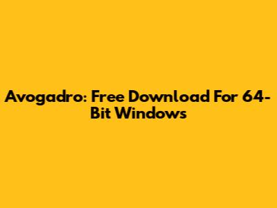 Avogadro: Free Download For 64-Bit Windows