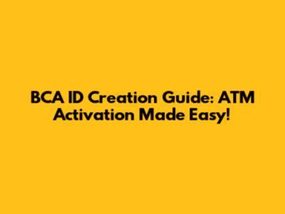 BCA ID Creation Guide: ATM Activation Made Easy!