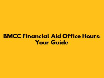 BMCC Financial Aid Office Hours: Your Guide