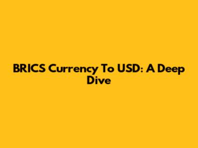BRICS Currency To USD: A Deep Dive