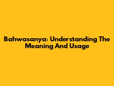 Bahwasanya: Understanding The Meaning And Usage