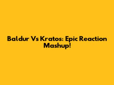 Baldur Vs Kratos: Epic Reaction Mashup!