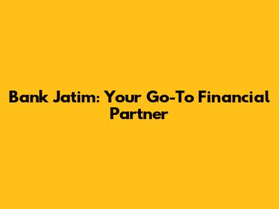 Bank Jatim: Your Go-To Financial Partner