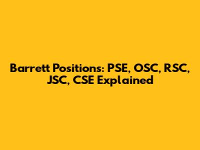 Barrett Positions: PSE, OSC, RSC, JSC, CSE Explained