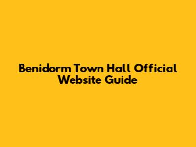 Benidorm Town Hall Official Website Guide