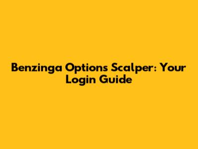 Benzinga Options Scalper: Your Login Guide