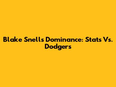 Blake Snell's Dominance: Stats Vs. Dodgers