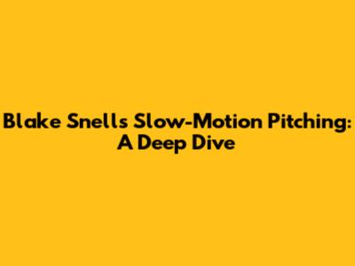 Blake Snell's Slow-Motion Pitching: A Deep Dive