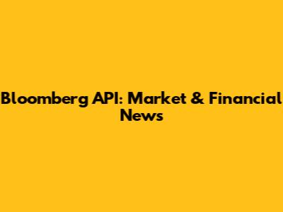 Bloomberg API: Market & Financial News