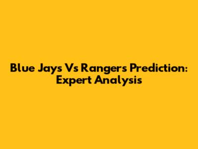 Blue Jays Vs Rangers Prediction: Expert Analysis