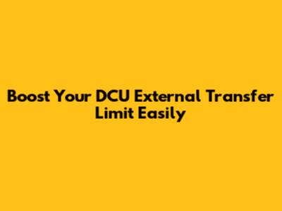 Boost Your DCU External Transfer Limit Easily
