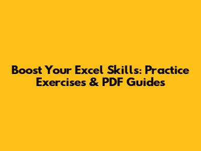 Boost Your Excel Skills: Practice Exercises & PDF Guides