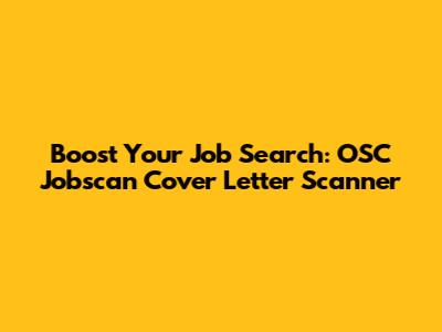 Boost Your Job Search: OSC Jobscan Cover Letter Scanner