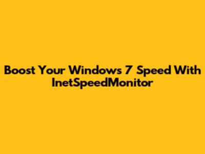 Boost Your Windows 7 Speed With InetSpeedMonitor