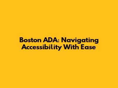 Boston ADA: Navigating Accessibility With Ease