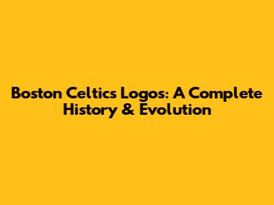 Boston Celtics Logos: A Complete History & Evolution