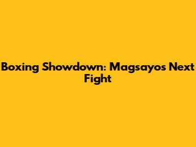 Boxing Showdown: Magsayo's Next Fight