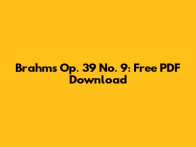 Brahms Op. 39 No. 9: Free PDF Download