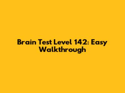 Brain Test Level 142: Easy Walkthrough