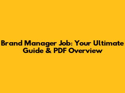 Brand Manager Job: Your Ultimate Guide & PDF Overview