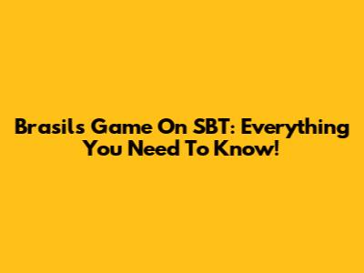 Brasil's Game On SBT: Everything You Need To Know!