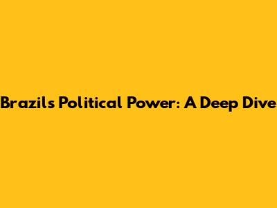 Brazil's Political Power: A Deep Dive