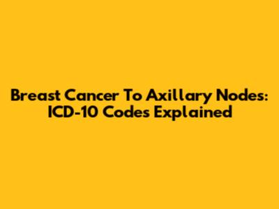 Breast Cancer To Axillary Nodes: ICD-10 Codes Explained