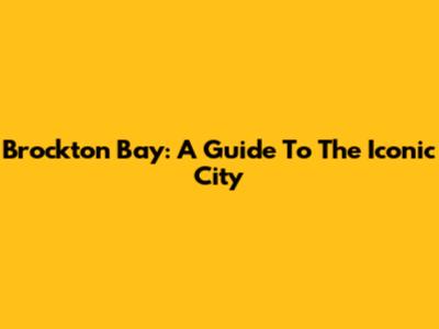 Brockton Bay: A Guide To The Iconic City