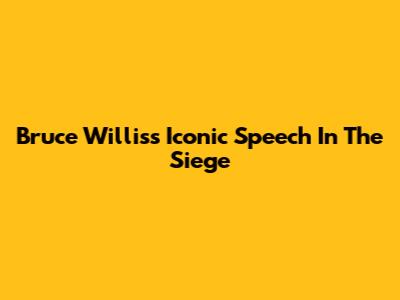 Bruce Willis's Iconic Speech In The Siege