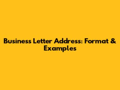 Business Letter Address: Format & Examples
