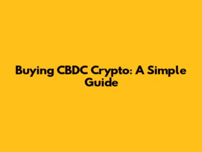 Buying CBDC Crypto: A Simple Guide
