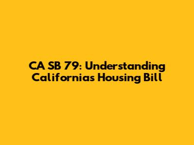 CA SB 79: Understanding California's Housing Bill