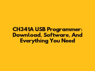CH341A USB Programmer: Download, Software, And Everything You Need