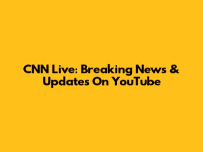 CNN Live: Breaking News & Updates On YouTube