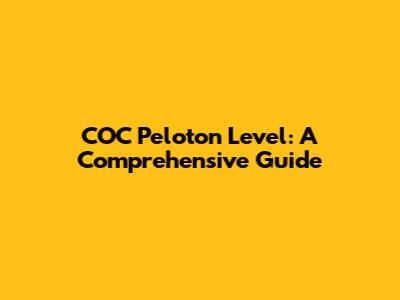 COC Peloton Level: A Comprehensive Guide