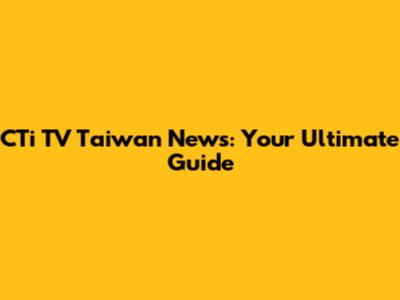 CTi TV Taiwan News: Your Ultimate Guide
