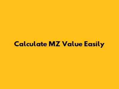 Calculate MZ Value Easily