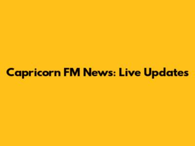 Capricorn FM News: Live Updates