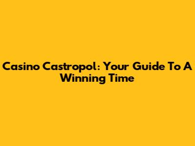 Casino Castropol: Your Guide To A Winning Time