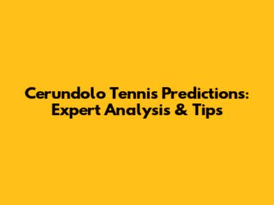 Cerundolo Tennis Predictions: Expert Analysis & Tips