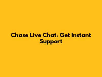 Chase Live Chat: Get Instant Support