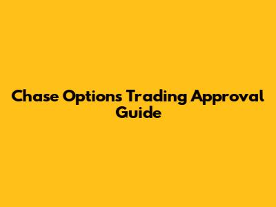 Chase Options Trading Approval Guide