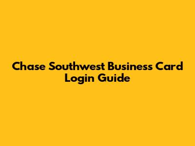 Chase Southwest Business Card Login Guide