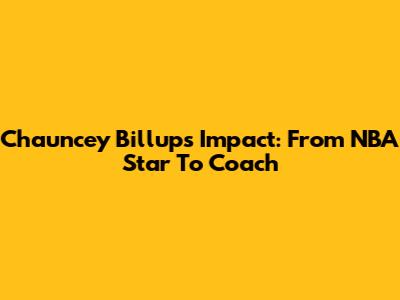 Chauncey Billups' Impact: From NBA Star To Coach